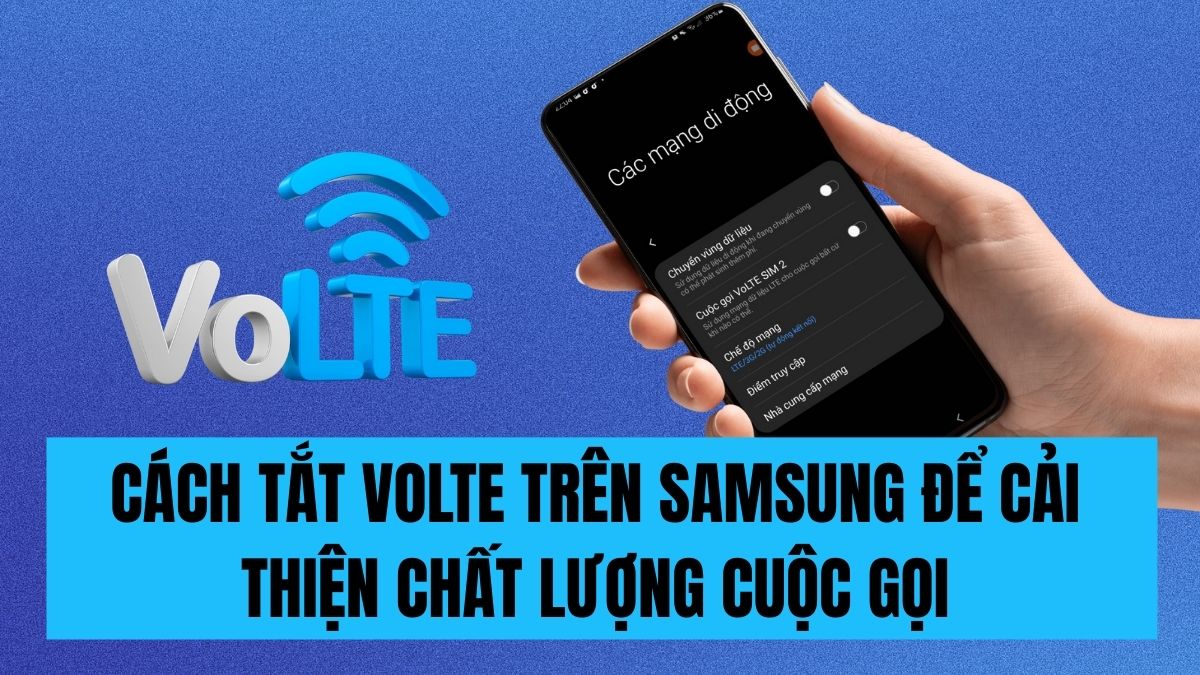 Cách tắt VoLTE trên Samsung để cải thiện chất lượng cuộc gọi